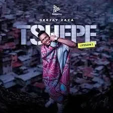DeejayZaca – Tshepe (Lesson No. 1) DeejayZaca – Tshepe (Lesson No. 1)