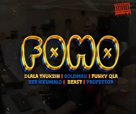 Dlala Thukzin, Goldmax, Funky Qla & Zee Nxumalo – FOMO Dlala Thukzin, Goldmax, Funky Qla & Zee Nxumalo – FOMO