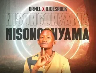 Dr Nel - Nisongonyama Ft. Dj Desrock, Makhadzi & Zoli Dr Nel – Nisongonyama Ft. Dj Desrock, Makhadzi & Zoli