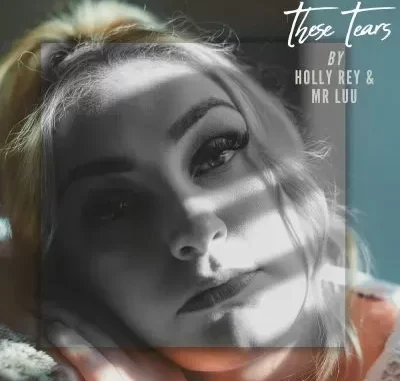 Holly Rey & Mr Luu – These Tears Holly Rey & Mr Luu – These Tears