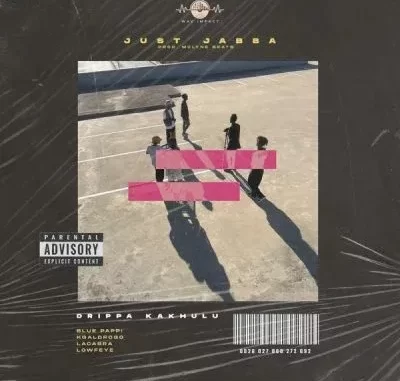 Just Jabba – Drippa Kakhulu ft Blue Pappi, Kgaldrogo, LaCabra & Lowfeye Just Jabba – Drippa Kakhulu ft Blue Pappi, Kgaldrogo, LaCabra & Lowfeye