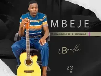 Mbeje - Ngasokela Ubala Ft. Ama Double SS