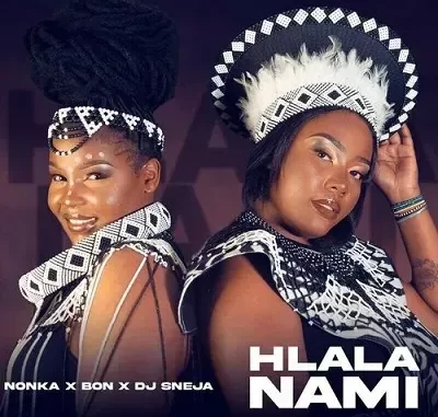 Nonka, Bon & DJ Sneja – Hlala Nami Nonka, Bon & DJ Sneja – Hlala Nami