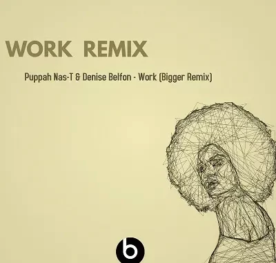 Puppah Nas T & Denise Belfon – Work (Bigger Remix) Puppah Nas T & Denise Belfon – Work (Bigger Remix)