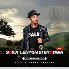 Soka Lentombi Eyodwa – Bhoza Yami Soka Lentombi Eyodwa – Bhoza Yami
