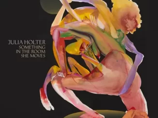 Album: Julia Holter - Something in the Room She Moves Something in the Room She Moves