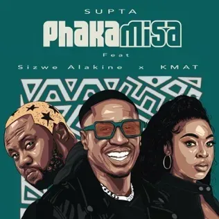 Supta – Phakamisa Ft. Sizwe Alakine & Kmat Supta – Phakamisa Ft. Sizwe Alakine & Kmat