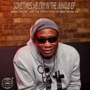The Godfathers Of Deep House SA & Harry Dennis – Sometimes We Cry in the Jungle The Godfathers Of Deep House SA & Harry Dennis – Sometimes We Cry in the Jungle