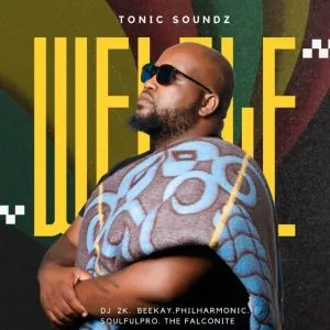 TonicSoundz – Welele ft DJ 2k, B33Kay SA, Philharmonic, Soulful Pro, The Falconite TonicSoundz – Welele ft DJ 2k, B33Kay SA, Philharmonic, Soulful Pro, The Falconite