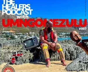 UMngomezulu - The Healers Podcast Show 007 UMngomezulu – The Healers Podcast Show 007