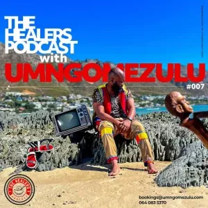 UMngomezulu – The Healers Podcast Show 007 UMngomezulu – The Healers Podcast Show 007