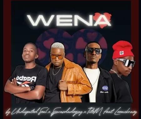 Undisputed Soul, SjavasDaDeejay & TitoM – Wena ft LeeMcKrazy Undisputed Soul, SjavasDaDeejay & TitoM – Wena ft LeeMcKrazy