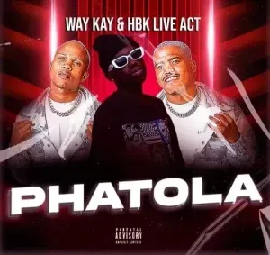Way Kay & HBK Live Act – Phatola Way Kay & HBK Live Act – Phatola