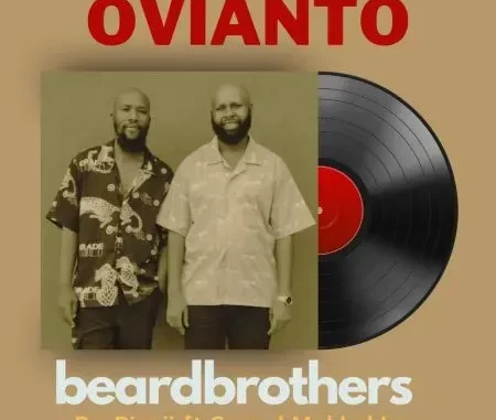 beardbrothers & BosPianii – OVIANTO ft. SponchMakhekhe beardbrothers & BosPianii – OVIANTO ft. SponchMakhekhe