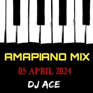 DJ Ace – Amapiano Mix (05 April) DJ Ace – Amapiano Mix (05 April)