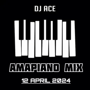 DJ Ace - Amapiano Mix (12 April) DJ Ace - Amapiano Mix (12 April)