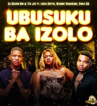 Dj Skizoh BW – Ubusuku Ba Izolo ft Tee Jay, Emoji SA, Lucia Dottie & Ntando Yamahlubi Dj Skizoh BW – Ubusuku Ba Izolo ft Tee Jay, Emoji SA, Lucia Dottie & Ntando Yamahlubi