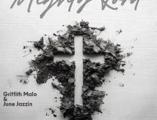 Griffith malo - Mighty Lord ft June Jazzin Griffith malo – Mighty Lord ft June Jazzin
