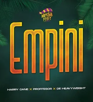Harry Cane – Empini ft. Professor & De Heavyweight Harry Cane – Empini ft. Professor & De Heavyweight