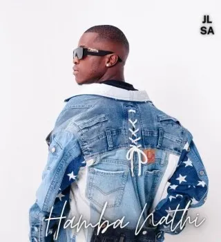 JL SA – Hamba Nathi ft Msongi & Andy Keys JL SA – Hamba Nathi ft Msongi & Andy Keys