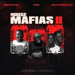 King Deetoy, EZRA & Deep Essentials – House Mafias 2 King Deetoy, EZRA & Deep Essentials – House Mafias 2