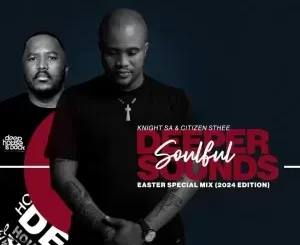 Knight SA & Citizen Sthee - Easter Special Mix (2024 Exclusive Edition) Knight SA & Citizen Sthee – Easter Special Mix (2024 Exclusive Edition)
