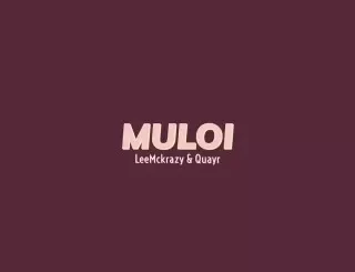 LeeMcKrazy & QuayR - Muloi ft. Pushkin RSA LeeMcKrazy & QuayR – Muloi ft. Pushkin RSA