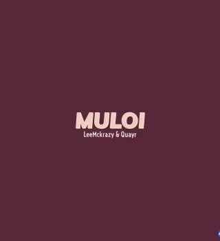LeeMcKrazy & QuayR – Muloi ft. Pushkin RSA LeeMcKrazy & QuayR – Muloi ft. Pushkin RSA