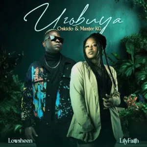 LilyFaith, Master KG, OSKIDO & Lowsheen – Uzobuya LilyFaith, Master KG, OSKIDO & Lowsheen – Uzobuya