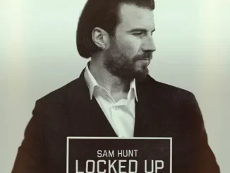 EP: Sam Hunt - Locked Up Locked Up