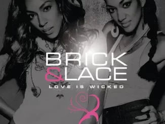 Album: Brick & Lace - Love Is Wicked Love Is Wicked