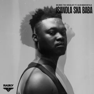 Mlindo The Vocalist – Isandla Ska Baba ft Glen Makhafula Mlindo The Vocalist – Isandla Ska Baba ft Glen Makhafula