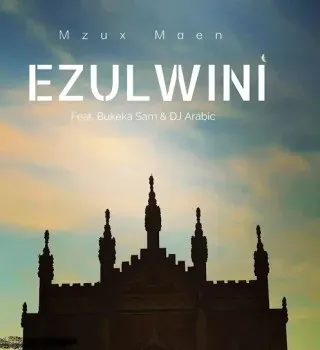 Mzux Maen – Ezulwini Ft. Bukeka Sam & DJ Arabic Mzux Maen – Ezulwini Ft. Bukeka Sam & DJ Arabic