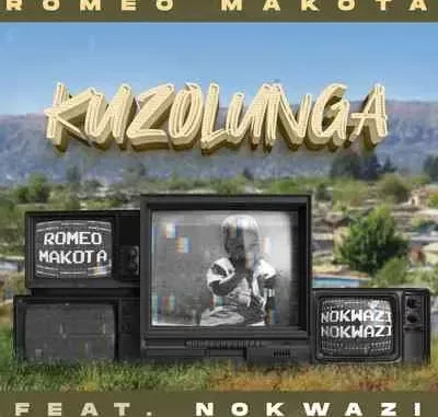 Romeo Makota – Kuzolunga ft. Nokwazi Romeo Makota – Kuzolunga ft. Nokwazi
