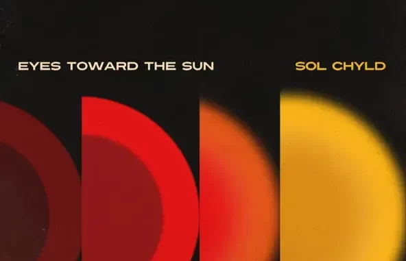 Sol ChYld Eyes Toward the Sun Sol ChYld Eyes Toward the Sun