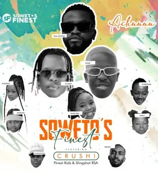 Soweto’s Finest – Achuuuu ft. Crush, Finest Kids & Slingshot RSA Soweto’s Finest – Achuuuu ft. Crush, Finest Kids & Slingshot RSA