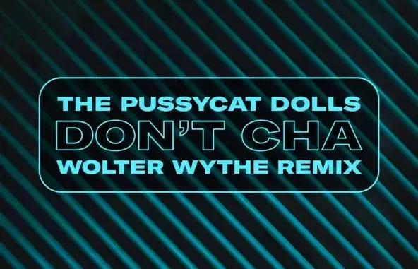 The Pussycat Dolls Don't Cha (Wolter Wythe Remix) The Pussycat Dolls Don't Cha (Wolter Wythe Remix)