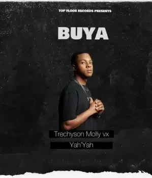 Trechyson Molly vx – Buya ft. Yah’Yah Trechyson Molly vx – Buya ft. Yah’Yah