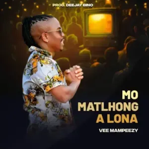 Vee Mampeezy – Mo Matlhong A Lona Vee Mampeezy – Mo Matlhong A Lona