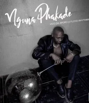 Vico Da Sporo – Nguna Phakade Ft. Floyd Rhythmic Vico Da Sporo – Nguna Phakade Ft. Floyd Rhythmic