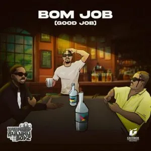Yaba Buluku Boyz – Bom Job (Good Job) Yaba Buluku Boyz – Bom Job (Good Job)
