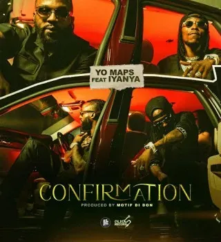 Yo Maps – Confirmation ft. Iyanya Yo Maps – Confirmation ft. Iyanya
