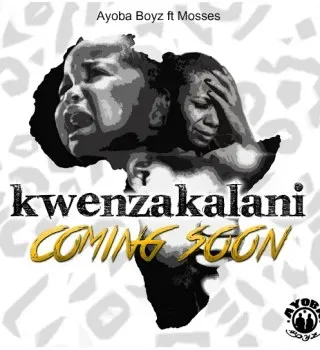 Ayoba Boyz – Kwenzakalani Ft. Mosses Ayoba Boyz – Kwenzakalani Ft. Mosses