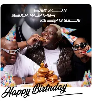 Baby S.O.N – Happy Birthday ft. Ice Beats Slide & Sbuda Maleather Baby S.O.N – Happy Birthday ft. Ice Beats Slide & Sbuda Maleather