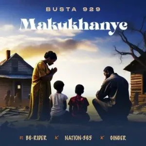 Busta 929 – Makukhanye ft B6 Rider, Nation 365 & Gingee Busta 929 – Makukhanye ft B6 Rider, Nation 365 & Gingee