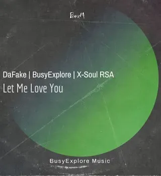 DaFake – Let Me Love You ft X Soul RSA & BusyExplore DaFake – Let Me Love You ft X Soul RSA & BusyExplore