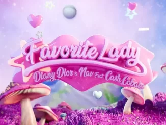 Diany Dior & NAV - Favorite Lady (feat. Cash Cobain) Diany Dior & NAV Favorite Lady (feat. Cash Cobain)