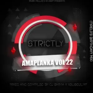 Dj Shima & XoliSoulMF – Strictly Amaplanka Vol. 22 (Tirelo’s Birthday Mix) Dj Shima & XoliSoulMF – Strictly Amaplanka Vol. 22 (Tirelo’s Birthday Mix)