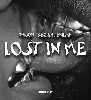 Dwson – Lost In Me ft Keziah Tehillah Dwson – Lost In Me ft Keziah Tehillah