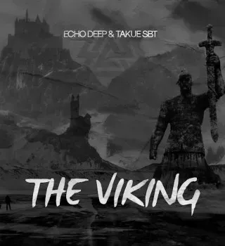 Echo Deep - THE VIKING Ft Takue SBT Echo Deep - THE VIKING Ft Takue SBT